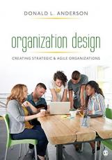 Organization Design : Creating Strategic and Agile Organizations 