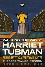 Walking the Way of Harriet Tubman : Public Mystic and Freedom Fighter 