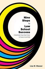 Nine Steps to Law School Success : A Scientifically Proven Study Process for Success in Law School