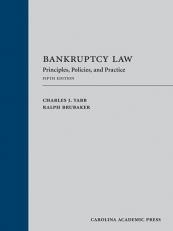 Bankruptcy Law : Principles, Policies, and Practice 5th