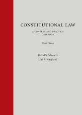 Constitutional Law: A Context and Practice Casebook, Third Edition