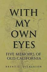 With My Own Eyes : Five Memoirs of Old California