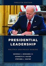 Presidential Leadership : Politics and Policy Making 12th