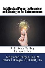 Intellectual Property: Overview and Strategies for Entrepreneurs : A Silicon Valley Perspective 