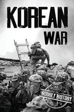 Korean War : A History from Beginning to End 