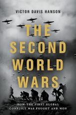 The Second World Wars : How the First Global Conflict Was Fought and Won