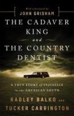 The Cadaver King and the Country Dentist : A True Story of Injustice in the American South 