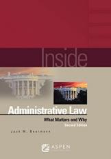 Inside Administrative Law : What Matters and Why 2nd