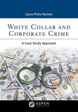 White Collar and Corporate Crime : A Case Study Approach 