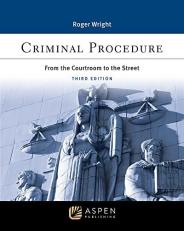 Criminal Procedure : From the Courtroom to the Street 3rd