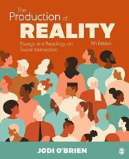 The Production of Reality : Essays and Readings on Social Interaction 7th
