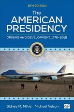 The American Presidency : Origins and Development, 1776-2018 8th