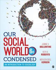Our Social World: Condensed : An Introduction to Sociology 6th