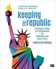 Keeping the Republic : Power and Citizenship in American Politics - Brief Edition 9th
