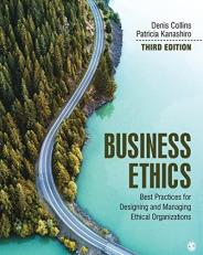 Business Ethics : Best Practices for Designing and Managing Ethical Organizations 3rd