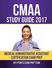 CMAA Study Guide 2017 : Medical Administrative Assistant Certification Exam Prep 