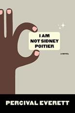 I Am Not Sidney Poitier : A Novel 