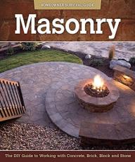 Masonry : The DIY Guide to Working with Concrete, Brick, Block, and Stone 