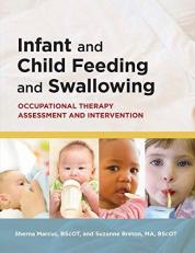 Infant and Child Feeding and Swallowing: Occupational Therapy Assessment and Intervention 