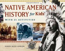 Native American History for Kids : With 21 Activities