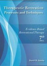 Therapeutic Recreation Processes & Techniques: Evidenced-Based Recreational Therapy 
