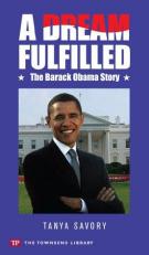 A Dream Fulfilled : The Story of Barack Obama 