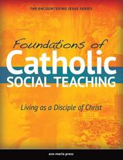 Foundations of Catholic Social Teaching : Living As a Disciple of Christ 