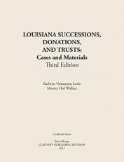 LOUISIANA SUCCESSIONS, DONATIONS, and TRUSTS, 3rd Edition : Cases and Materials, Paperbound