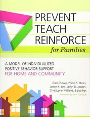 Prevent-Teach-Reinforce for Families : A Model of Individualized Positive Behavior Support for Home and Community 