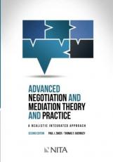 Advanced Negotiation and Mediation Theory and Practice : A Realistic Integrated Approach 2nd
