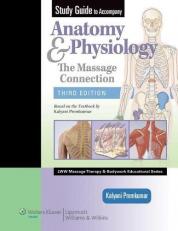 Study Guide to Accompany Anatomy and Physiology : The Massage Connection 3rd