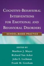 Cognitive-Behavioral Interventions for Emotional and Behavioral Disorders : School-Based Practice 