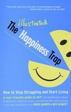 The Illustrated Happiness Trap : How to Stop Struggling and Start Living 