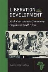 Liberation and Development : Black Consciousness Community Programs in South Africa 
