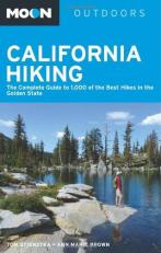 Moon California Hiking : The Complete Guide to 1,000 of the Best Hikes in the Golden State
