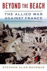 Beyond the Beach : The Allied War Against France 