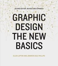 Graphic Design : The New Basics (Second Edition, Revised and Expanded)
