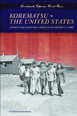 Korematsu v. the United States : World War II Japanese-American Internment Camps 