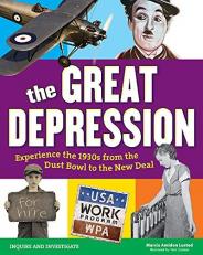 The Great Depression : Experience the 1930's from the Dust Bowl to the New Deal 