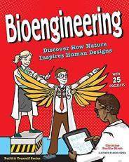 Bioengineering : Discover How Nature Inspires Human Designs 