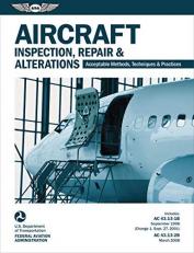 Aircraft Inspection, Repair, and Alterations (2023) : Acceptable Methods, Techniques, and Practices (FAA AC 43. 13-1B And 43. 13-2B)