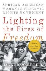Lighting the Fires of Freedom : African American Women in the Civil Rights Movement 