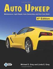 Auto Upkeep : Maintenance, Light Repair, Auto Ownership, and How Cars Work 4th