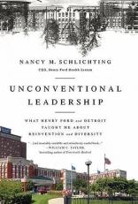 Unconventional Leadership : What Henry Ford and Detroit Taught Me about Reinvention and Diversity 