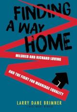Finding a Way Home : Mildred and Richard Loving and the Fight for Marriage Equality 