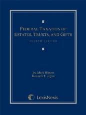 Federal Taxation of Estates, Trusts and Gifts 4th