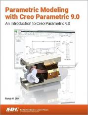 Parametric Modeling with Creo Parametric 9.0 : An Introduction to Creo Parametric 9.0