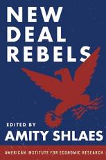 New Deal Rebels: An Anthology of Critics of the New Deal 