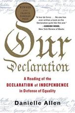Our Declaration : A Reading of the Declaration of Independence in Defense of Equal 