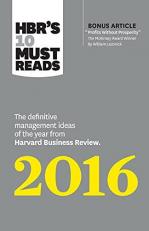 HBR's 10 Must Reads 2016 : The Definitive Management Ideas of the Year from Harvard Business Review (with Bonus Mckinsey Award-Winning Article Profits Without Prosperity ) (HBR's 10 Must Reads)